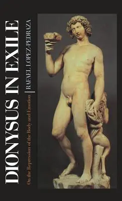 Dionysos en exil : De la répression du corps et de l'émotion - Dionysus in Exile: On the Repression of the Body and Emotion