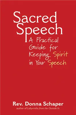 La parole sacrée : Un guide pratique pour garder l'esprit dans votre discours - Sacred Speech: A Practical Guide for Keeping Spirit in Your Speech