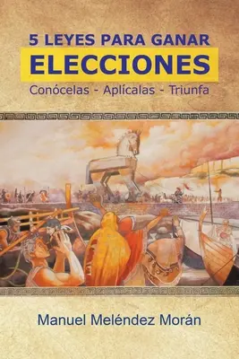 5 Leyes Para Ganar Elecciones : Concelas. Aplcalas. Triunfa - 5 Leyes Para Ganar Elecciones: Concelas. Aplcalas. Triunfa