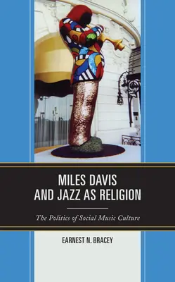 Miles Davis et le jazz en tant que religion : La politique de la culture musicale sociale - Miles Davis, and Jazz as Religion: The Politics of Social Music Culture