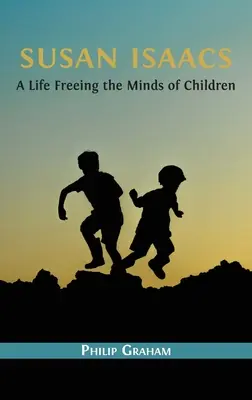 Susan Isaacs : Une vie à libérer l'esprit des enfants - Susan Isaacs: A Life Freeing the Minds of Children