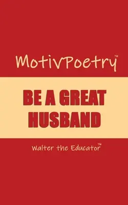 MotivPoetry : Soyez un bon mari - MotivPoetry: Be a Great Husband