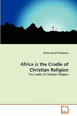 L'Afrique est le berceau de la religion chrétienne - Africa is the Cradle of Christian Religion