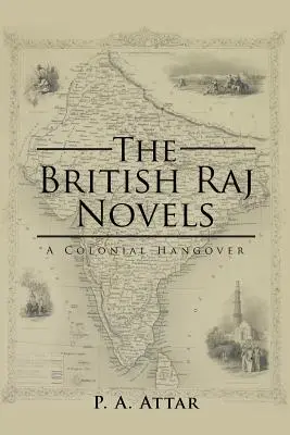 Les romans du Raj britannique : Une gueule de bois coloniale - The British Raj Novels: A Colonial Hangover