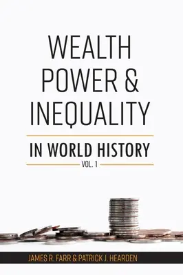 Richesse, pouvoir et inégalité dans l'histoire mondiale Vol. 1 - Wealth, Power and Inequality in World History Vol. 1