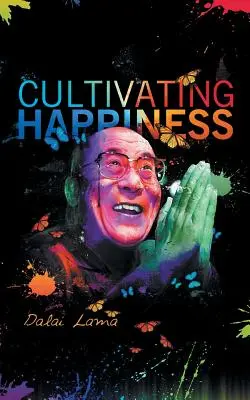 Cultiver le bonheur - Cultiving Happiness