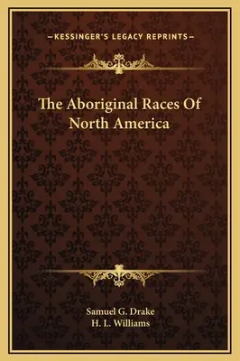 Les races autochtones d'Amérique du Nord - The Aboriginal Races Of North America