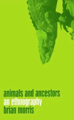 Animaux et ancêtres : Une ethnographie - Animals and Ancestors: An Ethnography