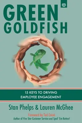 Green Goldfish 2 : 15 clés pour stimuler l'engagement des employés - Green Goldfish 2: 15 Keys to Driving Employee Engagement