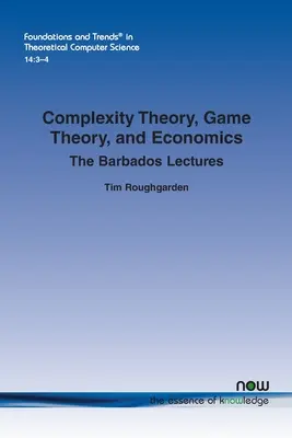 Théorie de la complexité, théorie des jeux et économie : Les conférences de la Barbade - Complexity Theory, Game Theory, and Economics: The Barbados Lectures