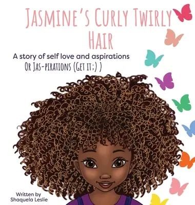 Jasmine's Curly Twirly Hair : Une histoire d'amour de soi et d'aspirations - Jasmine's Curly Twirly Hair: A story of self love and aspirations
