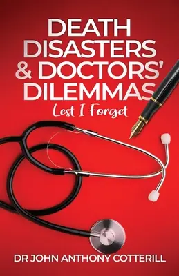 Catastrophes mortelles et dilemmes des médecins - Devoir de mémoire - Death Disasters & Doctors' Dilemmas - Lest I Forget