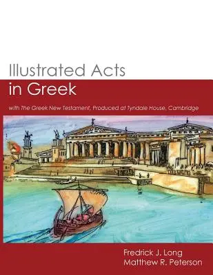 Actes illustrés en grec : avec le Nouveau Testament grec, produit à Tyndale House, Cambridge - Illustrated Acts in Greek: with The Greek New Testament, Produced at Tyndale House, Cambridge