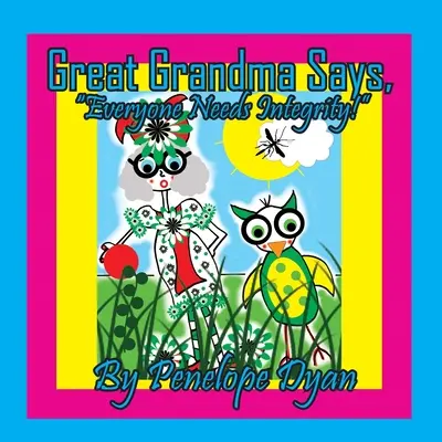 L'arrière-grand-mère dit que tout le monde a besoin d'intégrité ! - Great Grandma Says, Everyone Needs Integrity!