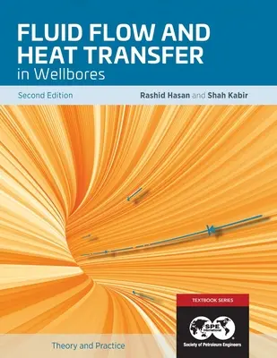 Écoulement des fluides et transfert de chaleur dans les puits de forage, 2e édition : Textbook 16 - Fluid Flow and Heat Transfer in Wellbores, 2nd Edition: Textbook 16