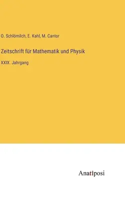 Zeitschrift fr Mathematik und Physik : XXIXe année - Zeitschrift fr Mathematik und Physik: XXIX. Jahrgang