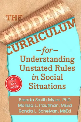 Le curriculum caché, édition du 25e anniversaire : Comprendre les règles non formulées dans les situations sociales - The Hidden Curriculum, 25th Anniversary Edition: Understanding Unstated Rules in Social Situations