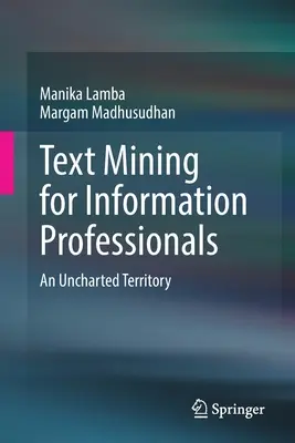 Text Mining pour les professionnels de l'information : Un territoire inexploré - Text Mining for Information Professionals: An Uncharted Territory