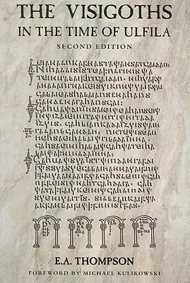 Les Wisigoths au temps d'Ulfila - The Visigoths in the Time of Ulfila