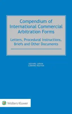 Compendium des formulaires d'arbitrage commercial international - Compendium of International Commercial Arbitration Forms