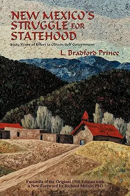 La lutte du Nouveau-Mexique pour le statut d'État : Soixante ans d'efforts pour obtenir l'autonomie gouvernementale - New Mexico's Struggle for Statehood: Sixty Years of Effort to Obtain Self Government