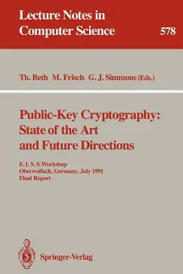 Cryptographie à clé publique : State of the Art and Future Directions : Atelier E.I.S.S., Oberwolfach, Allemagne, 3-6 juillet 1991. Rapport final - Public-Key Cryptography: State of the Art and Future Directions: E.I.S.S. Workshop, Oberwolfach, Germany, July 3-6, 1991. Final Report