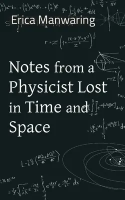 Notes d'un physicien perdu dans le temps et l'espace - Notes from a Physicist Lost in Time and Space