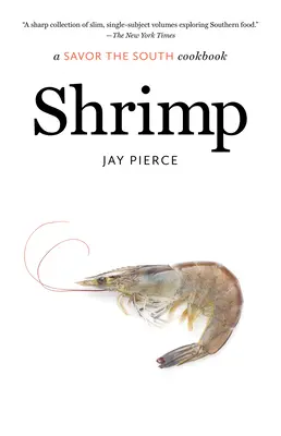 Les crevettes : Un livre de cuisine pour savourer le Sud - Shrimp: A Savor the South Cookbook
