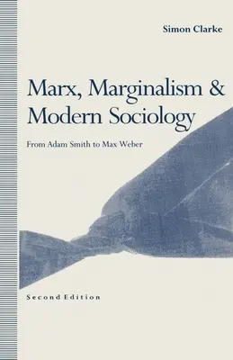 Marx, le marginalisme et la sociologie moderne : D'Adam Smith à Max Weber - Marx, Marginalism and Modern Sociology: From Adam Smith to Max Weber