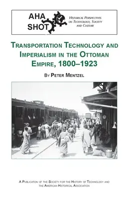 Technologie des transports et impérialisme dans l'Empire ottoman, 1800-1923 - Transportation Technology and Imperialism in the Ottoman Empire, 1800-1923