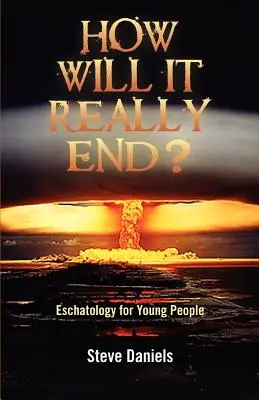 Comment cela va-t-il vraiment se terminer ? Eschatologie pour les jeunes - How Will It Really End? Eschatology for Young People