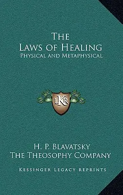 Les lois de la guérison : Physique et métaphysique - The Laws of Healing: Physical and Metaphysical