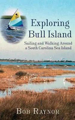 Exploration de l'île Bull : Naviguer et marcher autour d'une île maritime de Caroline du Sud - Exploring Bull Island: Sailing and Walking Around a South Carolina Sea Island
