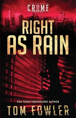 Un roman policier de C.T. Ferguson : Un roman policier de C.T. Ferguson - Right as Rain: A C.T. Ferguson Crime Novel