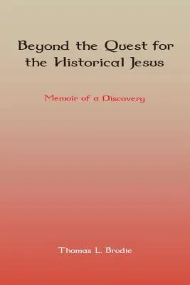 Au-delà de la quête du Jésus historique : Mémoire d'une découverte - Beyond the Quest for the Historical Jesus: Memoir of a Discovery