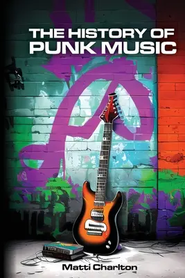 L'histoire de la musique punk - The History of Punk Music