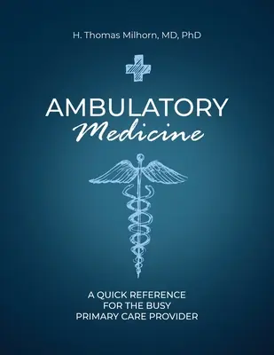 Médecine ambulatoire : Une référence rapide pour le prestataire de soins primaires débordé - Ambulatory Medicine: A Quick Reference for the Busy Primary Care Provider