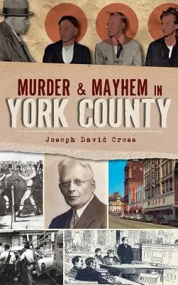 Meurtre et désordre dans le comté de York - Murder & Mayhem in York County