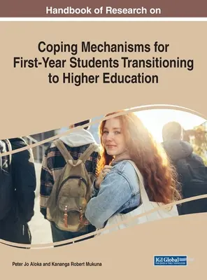 Manuel de recherche sur les mécanismes d'adaptation des étudiants de première année en transition vers l'enseignement supérieur - Handbook of Research on Coping Mechanisms for First-Year Students Transitioning to Higher Education