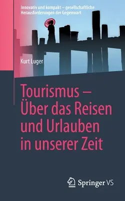 Tourismus - ber Das Reisen Und Urlauben in Unserer Zeit (en anglais) - Tourismus - ber Das Reisen Und Urlauben in Unserer Zeit