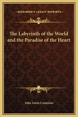 Le labyrinthe du monde et le paradis du cœur - The Labyrinth of the World and the Paradise of the Heart