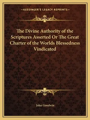 L'autorité divine des Écritures affirmée ou la grande charte de la bénédiction des mondes justifiée - The Divine Authority of the Scriptures Asserted Or The Great Charter of the Worlds Blessedness Vindicated