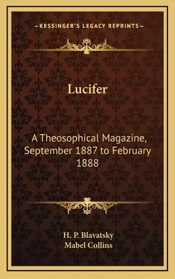 Lucifer : un magazine théosophique, septembre 1887 à février 1888 - Lucifer: A Theosophical Magazine, September 1887 to February 1888