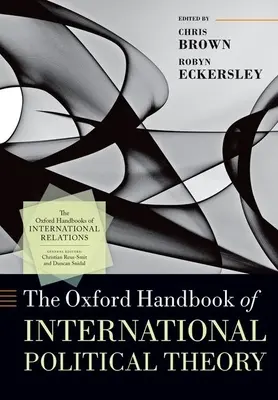 The Oxford Handbook of International Political Theory (en anglais) - The Oxford Handbook of International Political Theory