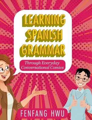 Apprendre la grammaire espagnole à travers des bandes dessinées de conversation quotidienne - Learning Spanish Grammar Through Everyday Conversational Comics