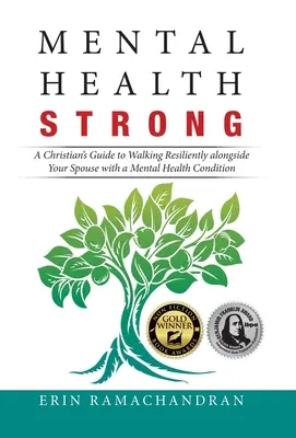 Une santé mentale forte : Un guide chrétien pour accompagner avec résilience votre conjoint atteint d'une maladie mentale - Mental Health Strong: A Christian's Guide to Walking Resiliently Alongside Your Spouse with a Mental Health Condition