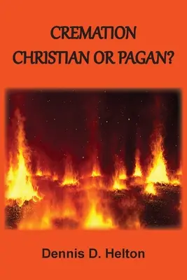 Crémation : Chrétienne ou païenne ? - Cremation: Christian or Pagan?