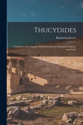 Thucydide : Traduit en anglais ; avec introduction, analyse marginale et index - Thucydides: Translated Into English; With Introduction, Marginal Analysis, and Index