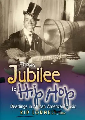 Du jubilé au hip-hop : lectures sur la musique afro-américaine - From Jubilee to Hip Hop: Readings in African American Music