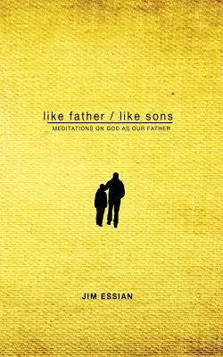 Tel père, tels fils : Méditations sur Dieu comme notre père - Like Father, Like Sons: Meditations on God as Our Father